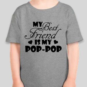 My Best Friend Is My Pop Pop tee shirt - available in various colors and sizes